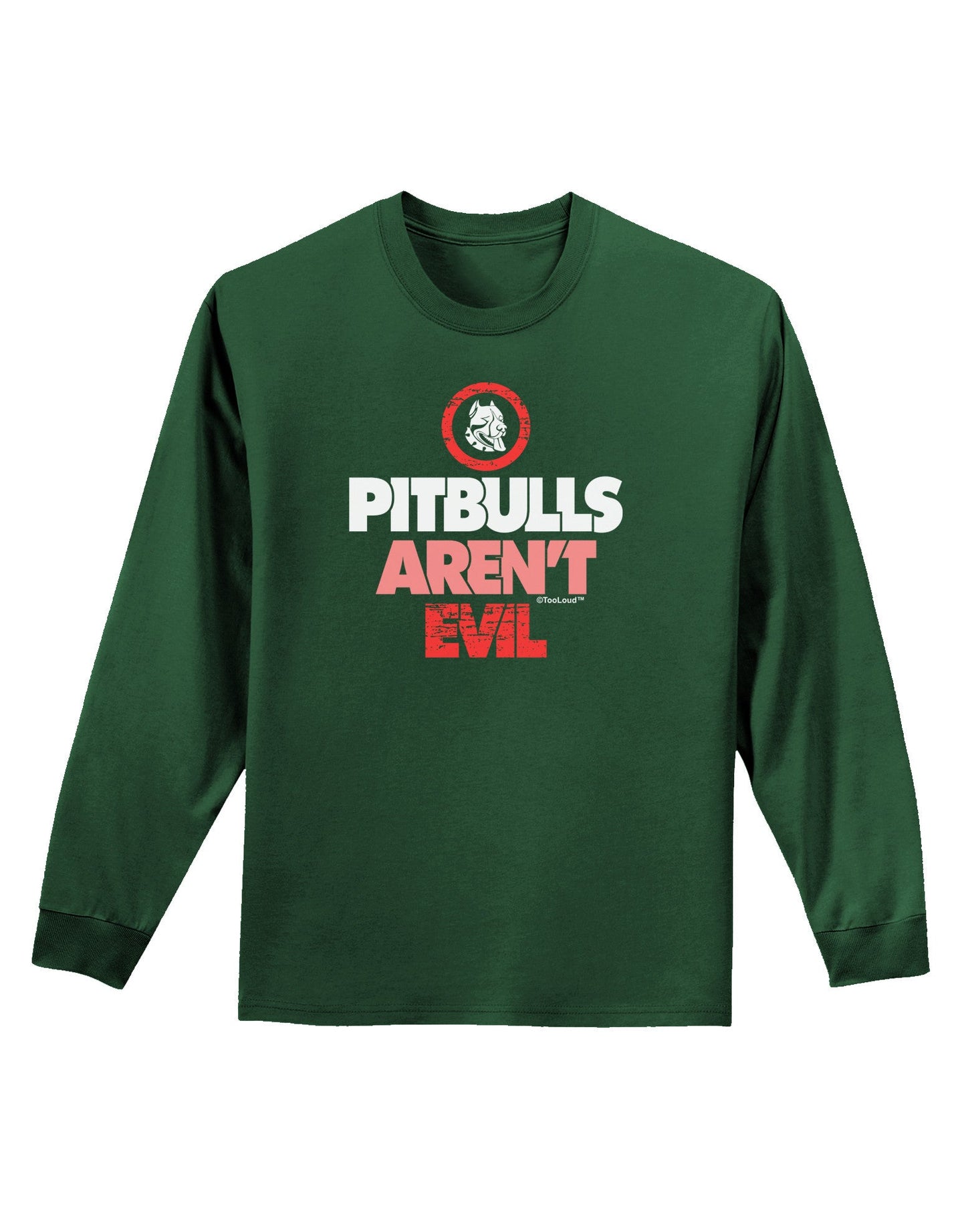 Distressed Pitbulls Aren't Evil Adult Long Sleeve Dark T-Shirt-TooLoud-Dark-Green-Small-Davson Sales