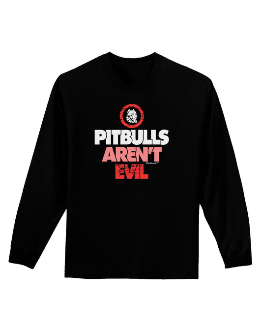 Distressed Pitbulls Aren't Evil Adult Long Sleeve Dark T-Shirt-TooLoud-Black-Small-Davson Sales