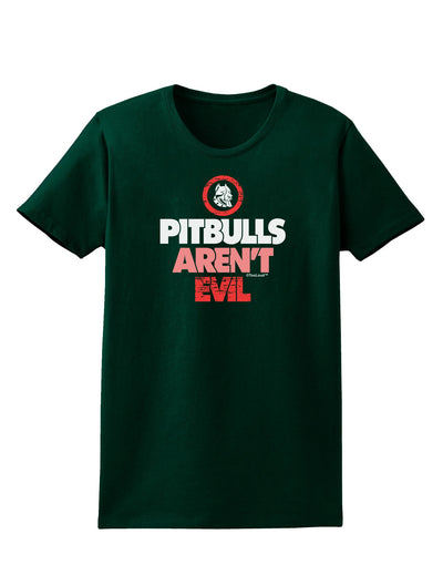 Distressed Pitbulls Aren't Evil Womens Dark T-Shirt-TooLoud-Forest-Green-Small-Davson Sales