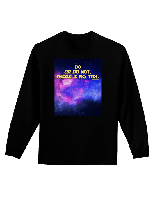 Do or Do Not Adult Long Sleeve Dark T-Shirt-TooLoud-Black-Small-Davson Sales