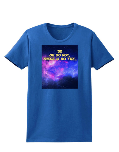 Do or Do Not Womens Dark T-Shirt-TooLoud-Royal-Blue-X-Small-Davson Sales