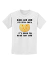 Dogs Are Like Potato Chips Childrens T-Shirt-Childrens T-Shirt-TooLoud-White-X-Small-Davson Sales