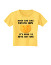 Dogs Are Like Potato Chips Toddler T-Shirt-Toddler T-Shirt-TooLoud-Yellow-2T-Davson Sales