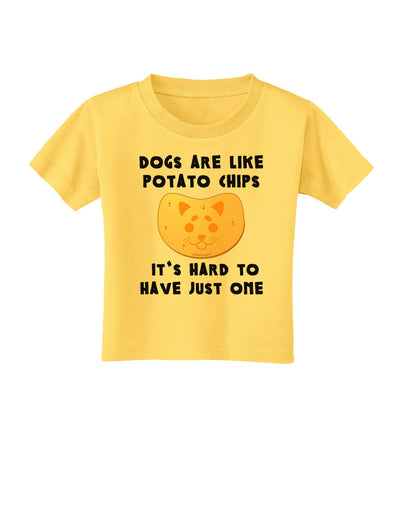 Dogs Are Like Potato Chips Toddler T-Shirt-Toddler T-Shirt-TooLoud-Yellow-2T-Davson Sales