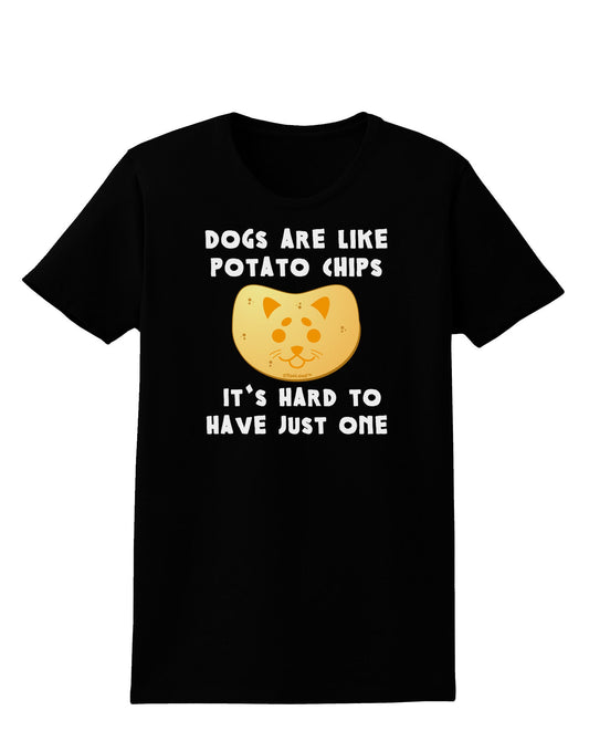 Dogs Are Like Potato Chips Womens Dark T-Shirt-TooLoud-Black-X-Small-Davson Sales