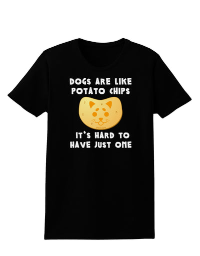 Dogs Are Like Potato Chips Womens Dark T-Shirt-TooLoud-Black-X-Small-Davson Sales