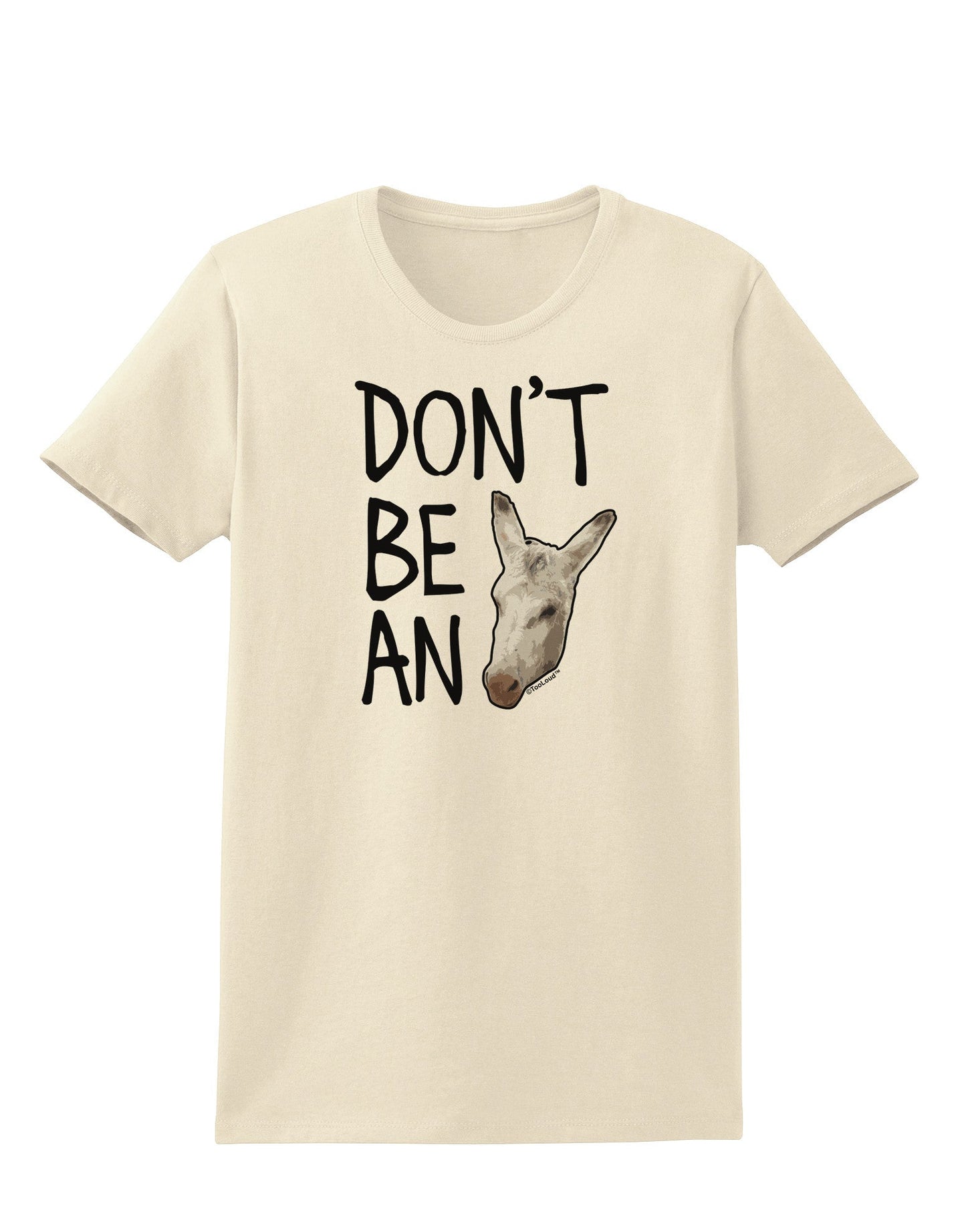 Don't Be An Ass Womens T-Shirt-Womens T-Shirt-TooLoud-Natural-X-Small-Davson Sales