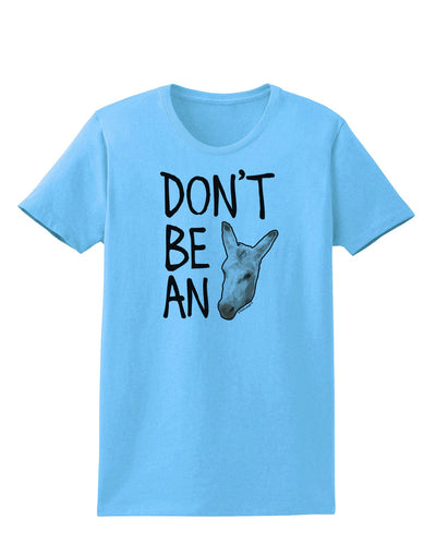 Don't Be An Ass Womens T-Shirt-Womens T-Shirt-TooLoud-Aquatic-Blue-X-Small-Davson Sales