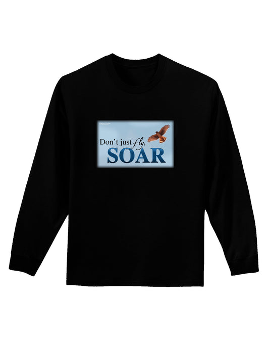 Don't Just Fly SOAR Adult Long Sleeve Dark T-Shirt-TooLoud-Black-Small-Davson Sales
