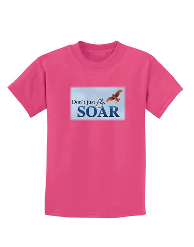 Don't Just Fly SOAR Childrens Dark T-Shirt-Childrens T-Shirt-TooLoud-Sangria-X-Small-Davson Sales