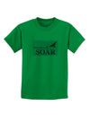 Don't Just Fly SOAR Childrens T-Shirt-Childrens T-Shirt-TooLoud-Kelly-Green-X-Small-Davson Sales