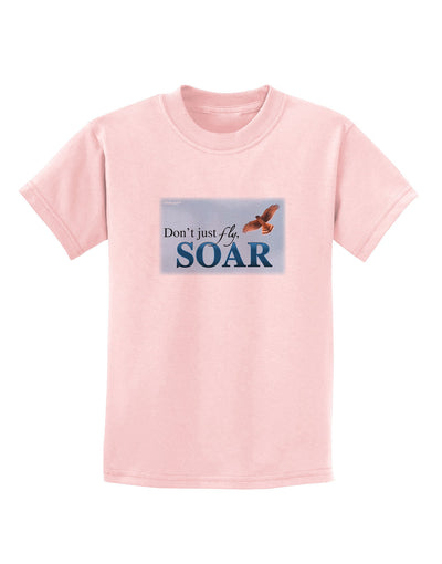 Don't Just Fly SOAR Childrens T-Shirt-Childrens T-Shirt-TooLoud-PalePink-X-Small-Davson Sales