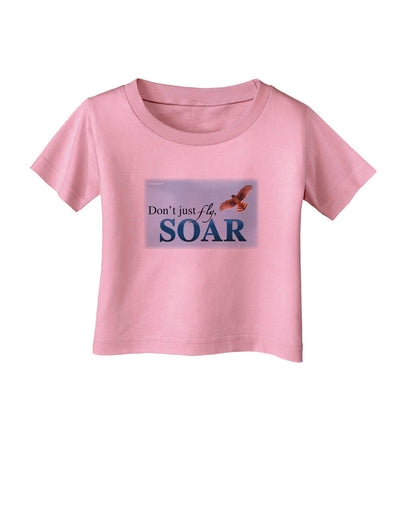 Don't Just Fly SOAR Infant T-Shirt-Infant T-Shirt-TooLoud-Candy-Pink-06-Months-Davson Sales