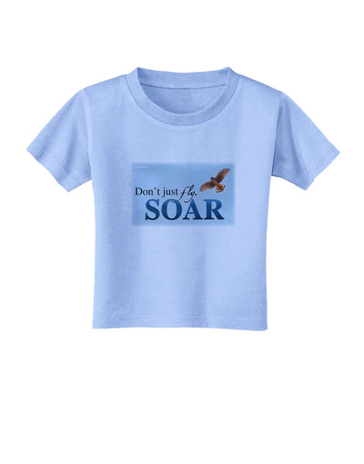 Don't Just Fly SOAR Toddler T-Shirt-Toddler T-Shirt-TooLoud-Aquatic-Blue-2T-Davson Sales