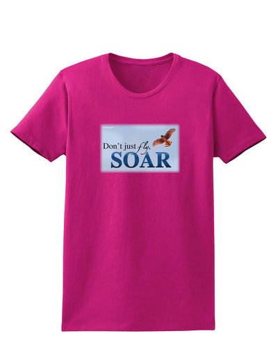 Don't Just Fly SOAR Womens Dark T-Shirt-TooLoud-Hot-Pink-Small-Davson Sales
