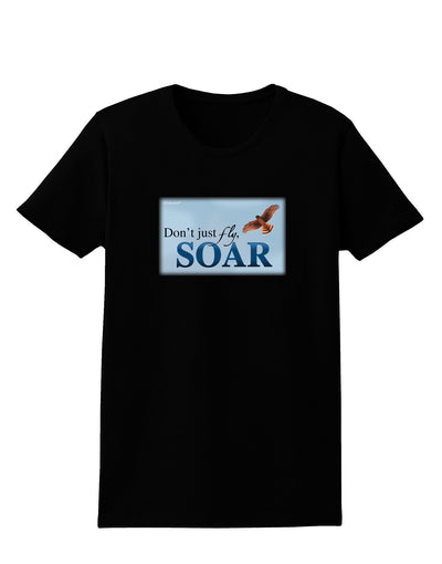 Don't Just Fly SOAR Womens Dark T-Shirt-TooLoud-Black-X-Small-Davson Sales