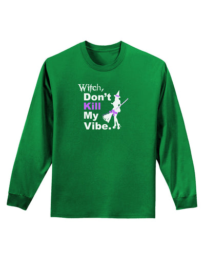 Don’t Kill My Vibe Adult Long Sleeve Dark T-Shirt-TooLoud-Kelly-Green-Small-Davson Sales
