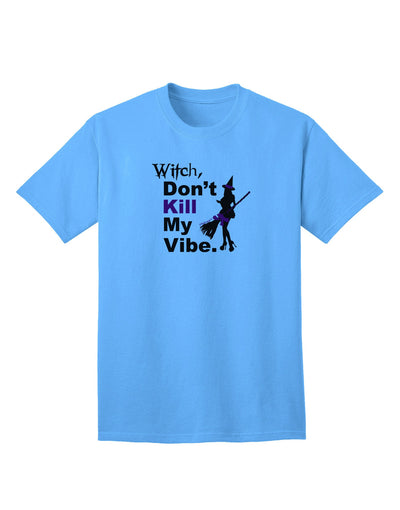 Don’t Kill My Vibe Adult T-Shirt-unisex t-shirt-TooLoud-Aquatic-Blue-Small-Davson Sales