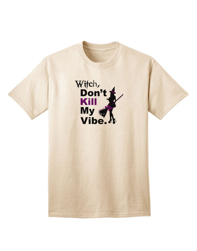 Don’t Kill My Vibe Adult T-Shirt-unisex t-shirt-TooLoud-Natural-Small-Davson Sales