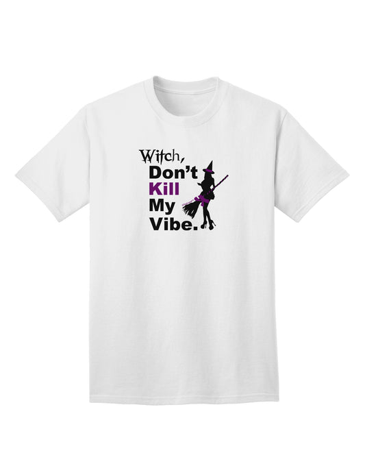 Don’t Kill My Vibe Adult T-Shirt-unisex t-shirt-TooLoud-White-Small-Davson Sales