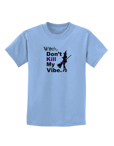 Don’t Kill My Vibe Childrens T-Shirt-Childrens T-Shirt-TooLoud-Light-Blue-X-Small-Davson Sales