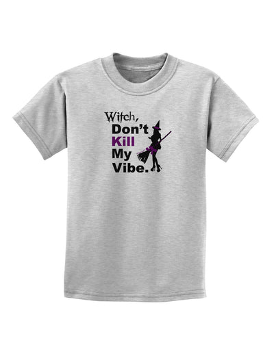 Don’t Kill My Vibe Childrens T-Shirt-Childrens T-Shirt-TooLoud-AshGray-X-Small-Davson Sales