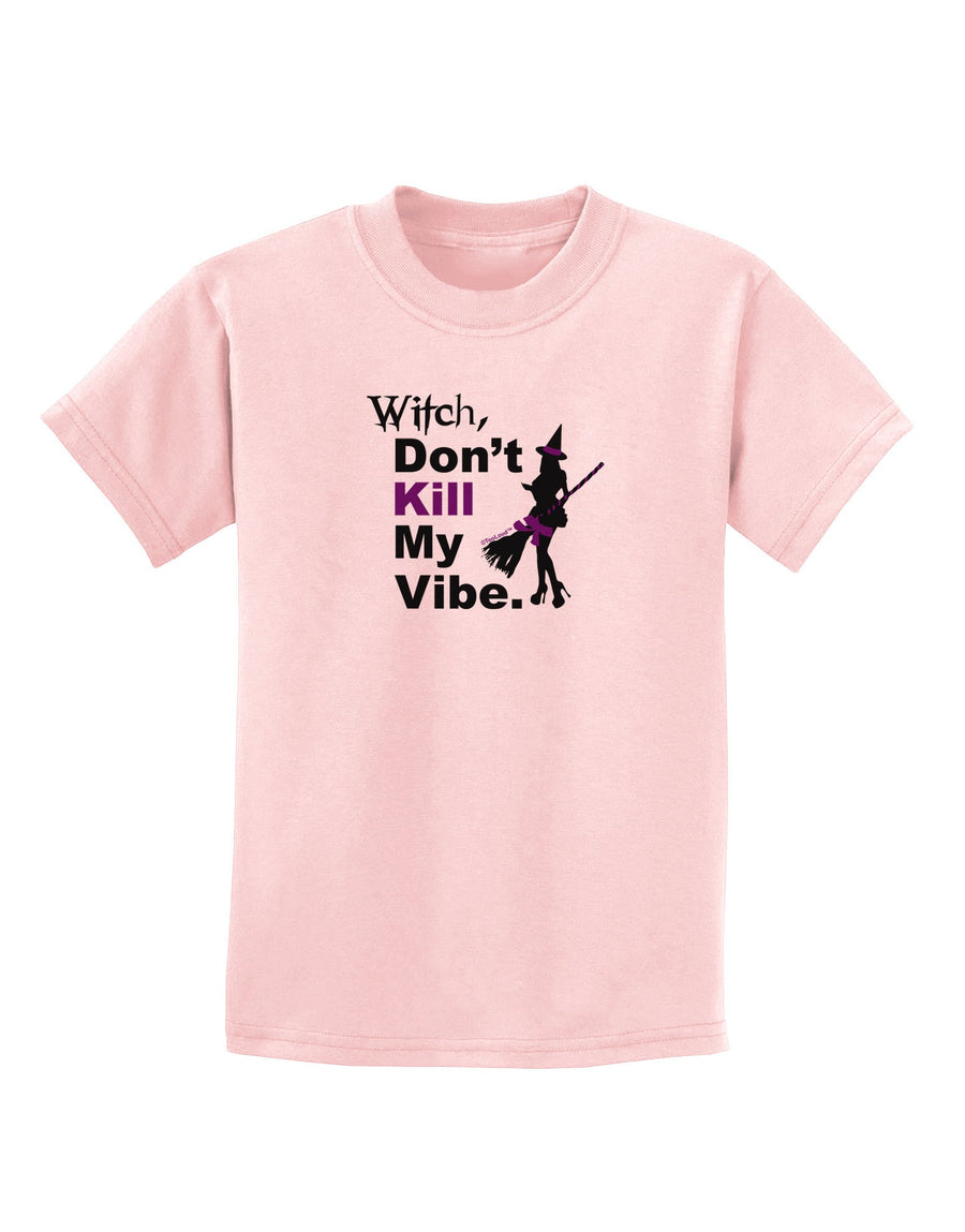 Don’t Kill My Vibe Childrens T-Shirt-Childrens T-Shirt-TooLoud-White-X-Small-Davson Sales
