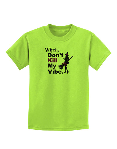 Don’t Kill My Vibe Childrens T-Shirt-Childrens T-Shirt-TooLoud-Lime-Green-X-Small-Davson Sales