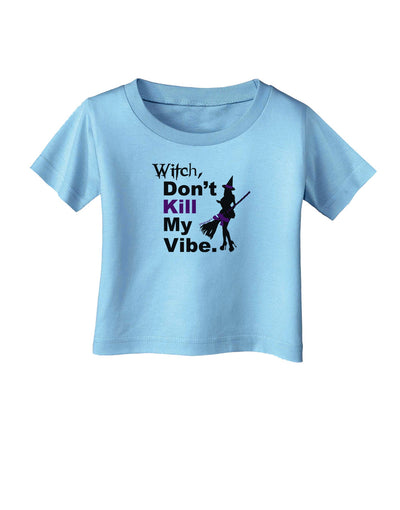 Don’t Kill My Vibe Infant T-Shirt-Infant T-Shirt-TooLoud-Aquatic-Blue-06-Months-Davson Sales