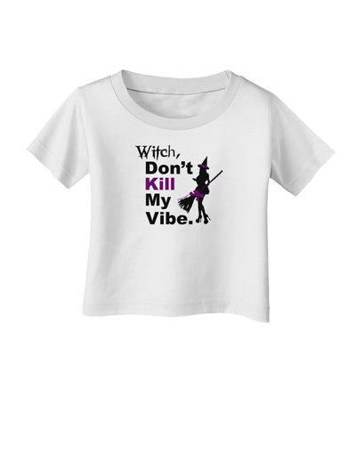 Don’t Kill My Vibe Infant T-Shirt-Infant T-Shirt-TooLoud-White-06-Months-Davson Sales