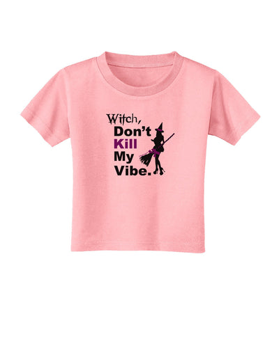 Don’t Kill My Vibe Toddler T-Shirt-Toddler T-Shirt-TooLoud-Candy-Pink-2T-Davson Sales