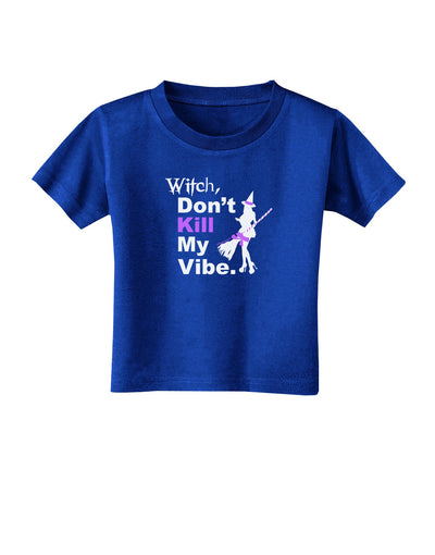 Don’t Kill My Vibe Toddler T-Shirt Dark-Toddler T-Shirt-TooLoud-Royal-Blue-2T-Davson Sales
