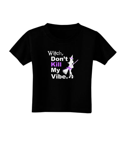 Don’t Kill My Vibe Toddler T-Shirt Dark-Toddler T-Shirt-TooLoud-Black-2T-Davson Sales