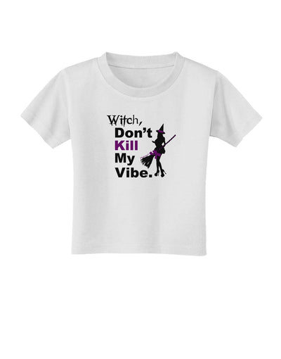 Don’t Kill My Vibe Toddler T-Shirt-Toddler T-Shirt-TooLoud-White-2T-Davson Sales