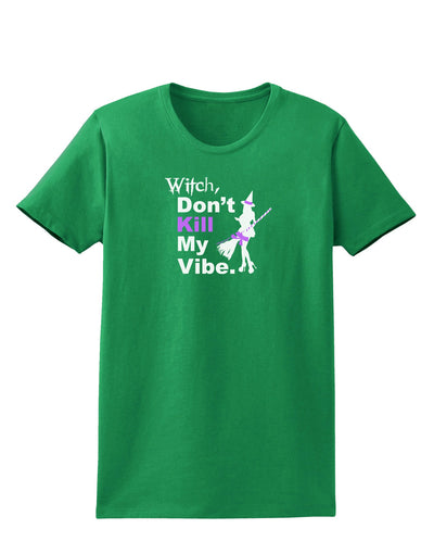 Don’t Kill My Vibe Womens Dark T-Shirt-TooLoud-Kelly-Green-X-Small-Davson Sales