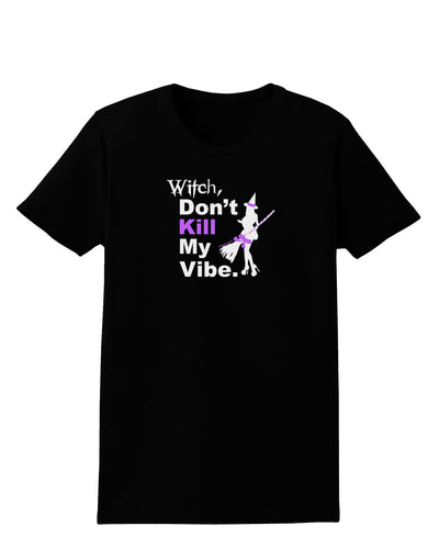 Don’t Kill My Vibe Womens Dark T-Shirt-TooLoud-Black-X-Small-Davson Sales