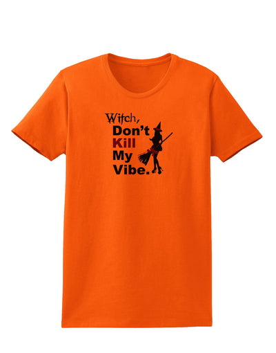 Don’t Kill My Vibe Womens T-Shirt-Womens T-Shirt-TooLoud-Orange-X-Small-Davson Sales