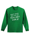 Don't Make Me Use My Teacher Voice Adult Long Sleeve Dark T-Shirt-TooLoud-Kelly-Green-Small-Davson Sales