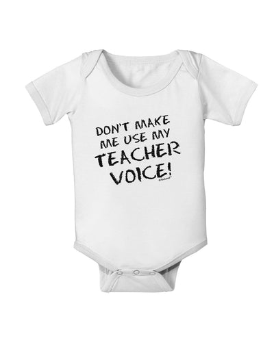 Don't Make Me Use My Teacher Voice Baby Romper Bodysuit-Baby Romper-TooLoud-White-06-Months-Davson Sales