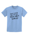 Don't Make Me Use My Teacher Voice Childrens T-Shirt-Childrens T-Shirt-TooLoud-Light-Blue-X-Small-Davson Sales