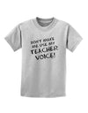 Don't Make Me Use My Teacher Voice Childrens T-Shirt-Childrens T-Shirt-TooLoud-AshGray-X-Small-Davson Sales