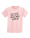 Don't Make Me Use My Teacher Voice Childrens T-Shirt-Childrens T-Shirt-TooLoud-PalePink-X-Small-Davson Sales