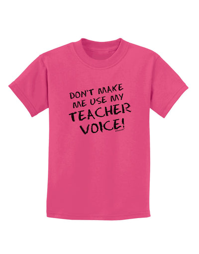 Don't Make Me Use My Teacher Voice Childrens T-Shirt-Childrens T-Shirt-TooLoud-Sangria-X-Small-Davson Sales