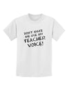 Don't Make Me Use My Teacher Voice Childrens T-Shirt-Childrens T-Shirt-TooLoud-White-X-Small-Davson Sales