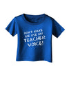 Don't Make Me Use My Teacher Voice Infant T-Shirt Dark-Infant T-Shirt-TooLoud-Royal-Blue-06-Months-Davson Sales