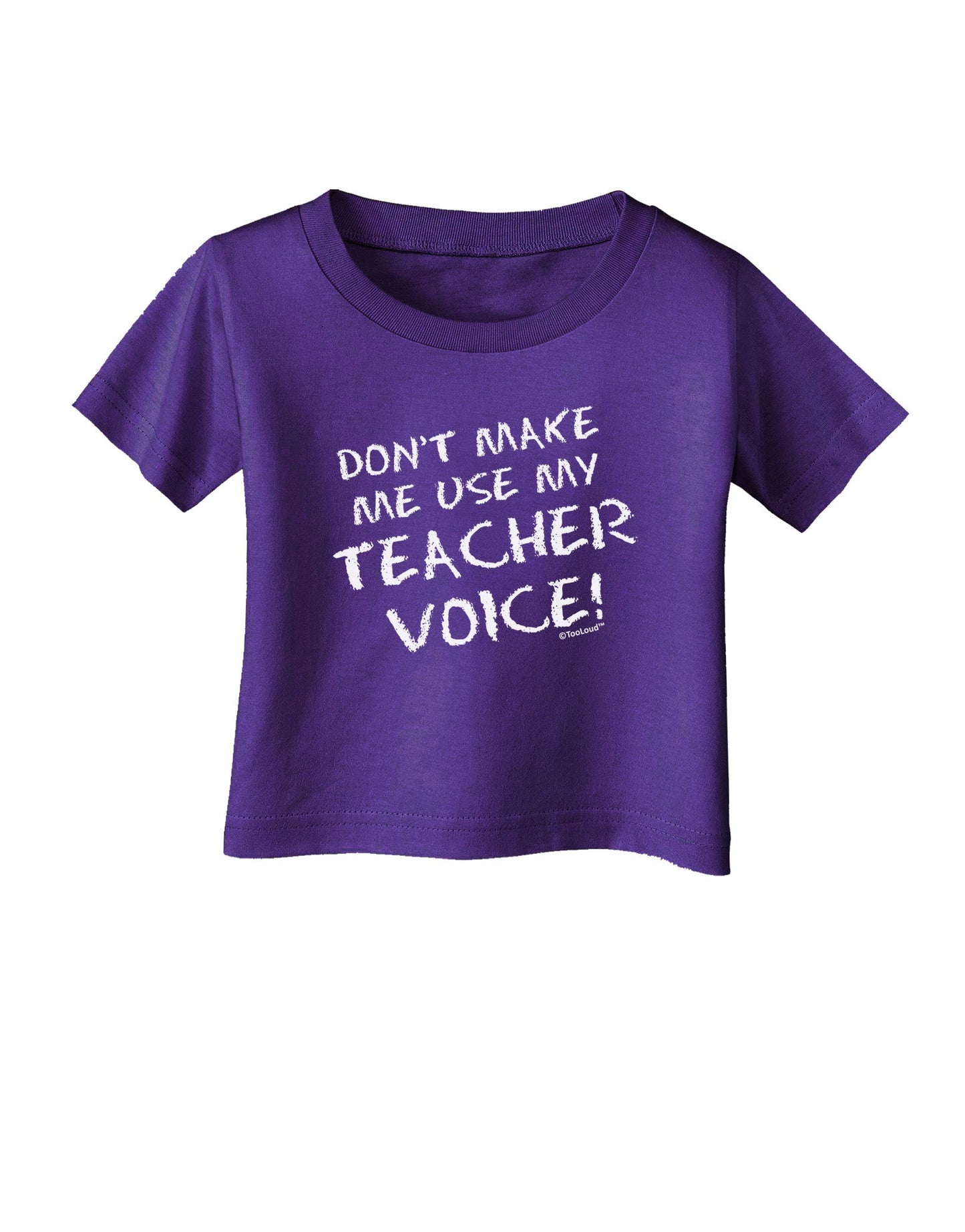Don't Make Me Use My Teacher Voice Infant T-Shirt Dark-Infant T-Shirt-TooLoud-Purple-06-Months-Davson Sales