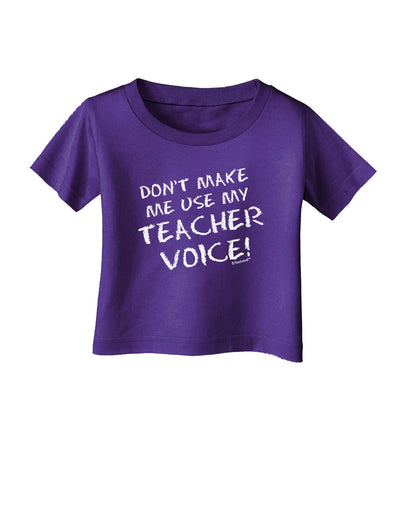 Don't Make Me Use My Teacher Voice Infant T-Shirt Dark-Infant T-Shirt-TooLoud-Purple-06-Months-Davson Sales