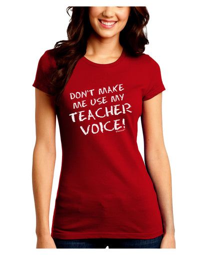 Don't Make Me Use My Teacher Voice Juniors Crew Dark T-Shirt-T-Shirts Juniors Tops-TooLoud-Red-Juniors Fitted Small-Davson Sales