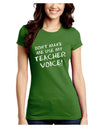 Don't Make Me Use My Teacher Voice Juniors Crew Dark T-Shirt-T-Shirts Juniors Tops-TooLoud-Kiwi-Green-Juniors Fitted Small-Davson Sales