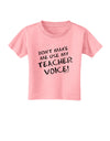 Don't Make Me Use My Teacher Voice Toddler T-Shirt-Toddler T-Shirt-TooLoud-Candy-Pink-2T-Davson Sales